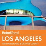 Fodor’s Los Angeles: with Disneyland & Orange County (Full-color Travel Guide)