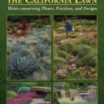 Reimagining the California Lawn:Water-conserving Plants, Practices, and Designs