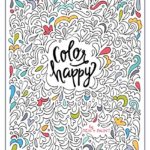 Color Happy: An Adult Coloring Book of Removable Wall Art Prints (Inspirational Coloring, Journaling and Creative Lettering)