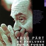 Arvo Part: 24 Preludes for a Fugue