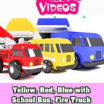 Yellow, Red, Blue with School Bus, Fire Truck to Learn Colors