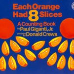 Each Orange Had 8 Slices (Counting Books (Greenwillow Books))