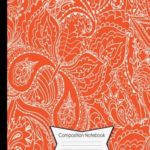 Composition Notebook 140 College Ruled Lined Pages Book (7.44 x 9.69): Color of the Year Collection: 2012 Tangerine Tango Orange Paisley Cover Design