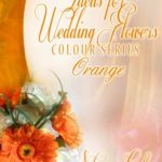 Ideas for Wedding Flowers – Colour Series – Orange