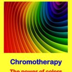 Chromotherapy – The power of colors