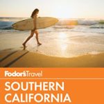 Fodor’s Southern California: with Los Angeles, San Diego, the Central Coast & the Best Road Trips (Full-color Travel Guide)