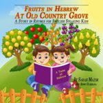 Fruits in Hebrew – At Old Country Grove: A Story in Rhymes for English Speaking Kids (A Taste of Hebrew for English Speaking Kids Book 5)