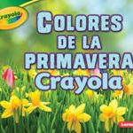 Colores de la primavera Crayola ® (Crayola ® Spring Colors) ((Crayola ® Seasons)) (Spanish Edition)