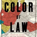 The Color of Law: A Forgotten History of How Our Government Segregated America