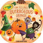 I’m Feeling Outrageous Orange: A Halloween Book (Crayola)
