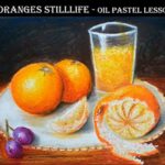 Oranges Stilllife – Oil Pastel Painting Lesson