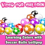 Video for Children – Learning Colors with Soccer Balls Lollipop