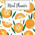 Meal Planner 2019: A Year – 365 Daily – 52 Week 2019 Calendar Planner Daily Weekly and Monthly For Track & Plan Your Meals Food Planner Jan 2019 – Dec 2019 | Watercolor Orange Design