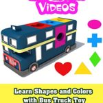 Learn Shapes and Colors with Bus Truck Toy – Videos Collection for Children
