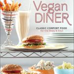 Vegan Diner: Classic Comfort Food for the Body and Soul