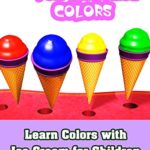 Learn Colors with Ice Cream for Children Fun Learning Colours