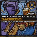 The Colors Of Latin Jazz: Sabroso!