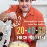 Emeril 20-40-60: Fresh Food Fast (Emeril’s)