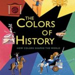 The Colors of History: How Colors Shaped the World