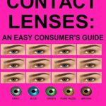 Colored Contact Lenses: an Easy Consumer’s Guide