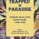 Trapped In Paradise: Catholic Nuns in the South Pacific 1940-1943