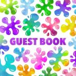 Guest Book: Rainbow Slime Splat Guestbook for Kids & Teens – Purple Blue Green Pink Yellow & Orange Color Slimer Birthday Party Memory Book for Girl … Name and Address – Square Size 8.25 x 8.25
