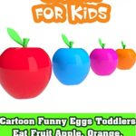 Cartoon Funny Eggs Toddlers Eat Fruit Apple, Orange, Lemon and Change Color