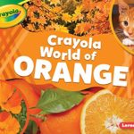 Crayola ® World of Orange (Crayola ® World of Color)