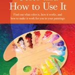 Color and How to Use It (Artist’s Library series #05)