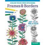 Color Your Own Stickers Frames & Borders: Just Color, Peel & Stick (Design Originals)