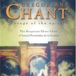 Gregorian Chant – Songs of the Spirit