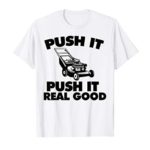Push It Real Good funny lawn mower tee cool landscaping T-Shirt