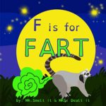 F is for FART: A rhyming ABC children’s book about farting animals