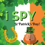 I Spy St. Patrick’s Day!: St Patrick’s Day Book for Kids – I Spy Book Ages 2 – 5 Years for Preschool and Kindergarten