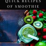 Favorite simple quick recipes of smoothie: Fruit smoothies, vegetable smoothies, quick wholesome breakfasts, detox smoothies (Books of Organic Food Book 3)