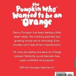 The Pumpkin who wanted to be an Orange: A triumphant story on self-esteem and kindness