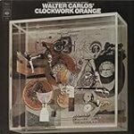 Walter Carlos’ Clockwork Orange